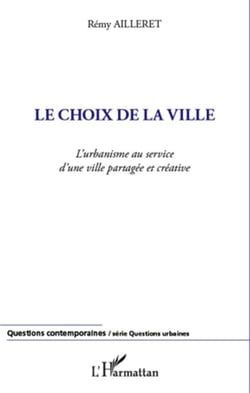 Le choix de la ville - l'urbanisme au service d'une ville partagée et créative