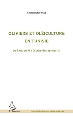 Oliviers et oléiculture en tunisie de l'antiquité à la crise des années 30