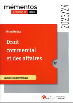 Droit commercial et des affaires : le commerçant - les actes de commerce - le fonds de commerce - le bail commercial - les contrats commerciaux - les règles de droit de la concurrence (édition 2023/2024)
