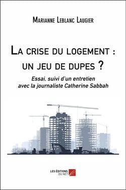 La crise du logement : un jeu de dupes ? essai, suivi d'un entretien avec la journaliste Catherine Sabbah