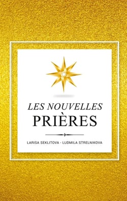 Les Nouvelles Prières : Sur la Base De la Loi de l'Univers