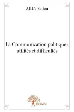 La communication politique : utilités et difficultés
