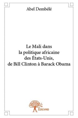 Le Mali dans la politique africaine des Etats-Unis, de Bill Clinton à Barack Obama