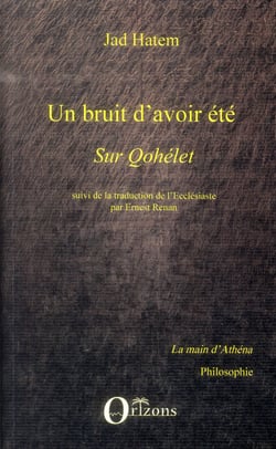Un bruit d'avoir été - sur Qohelet - traduction de l'Ecclésiaste par Ernest Renan