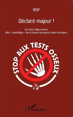 Déclaré majeur ! les test de d'âge osseux, alibi scientifique de la chasse aux jeunes isolés étrangers