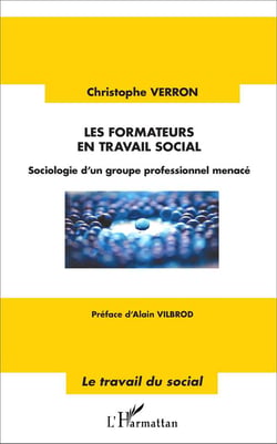 Les formateurs en travail social : Sociologie d'un groupe professionnel menacé