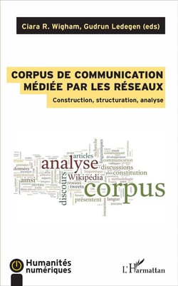 Corpus de communication médiée par les réseaux - construction, structuration, analyse