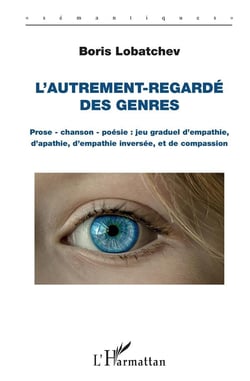 L'autrement regardé des genres - prose, chanson, poésie, jeu graduel d'empathie, d'apathie, d'empathie inversée et de compassion
