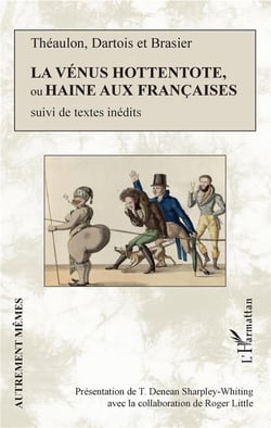 La Vénus hottentote, ou haine aux francaises - textes inédits