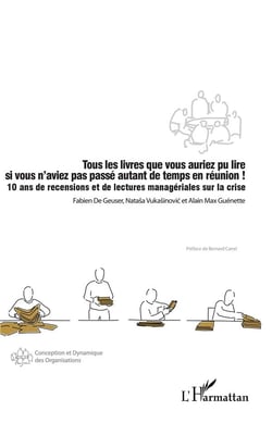 Tous les livres que vous auriez pu lire si vous n'aviez pas passé autant de temps en réunion ! - 10 ans de recensions et de lectures managériales sur la crise