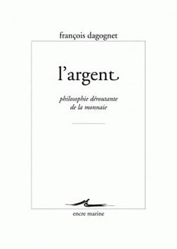 L'argent - philosophie déroutante de la monnaie
