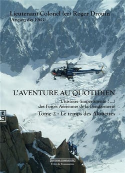 L'aventure au quotidien : L'histoire (impertinente ?) des forces aériennes de la gendarmerie - Tome 2 le temps des alouettes