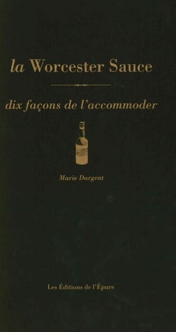 Dix façons de le préparer : la sauce worcestershire, dix facons de l'accommoder