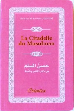 Citadelle du musulman - hisnul muslim - rappels et invocations du livre et de la sunna