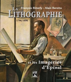 La lithographie et les imageries d'Epinal - 1796/1896