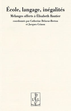 ÉCOLE, LANGAGE, INÉGALITÉS : MÉLANGES OFFERTS À ÉLISABETH BAUTIER