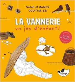La vannerie, un jeu d'enfant ! plus de 60 modèles à réaliser soi-même
