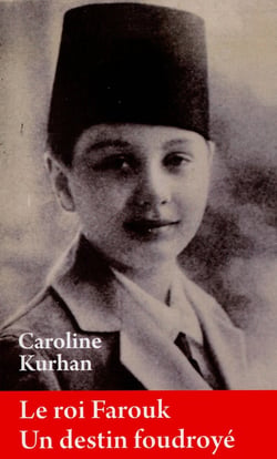 Le roi Farouk - un destin foudroyé