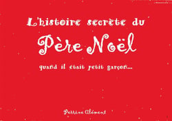 L'histoire secrète du Père Noël : Quand il était petit garçon...