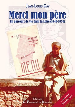 Merci mon père - un parcours de vie dans la Loire (1940-1970)