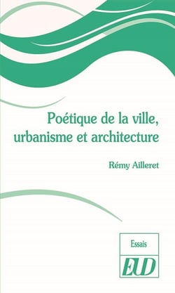 Poetique de la ville, urbanisme et architecture