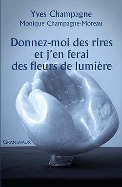 DONNEZ-MOI DES RIRES ET J'EN FERAI DES FLEURS DE LUMIERE