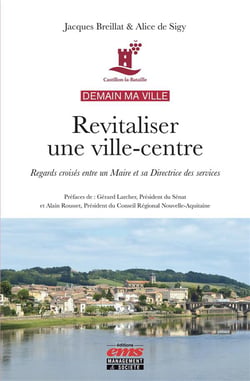 Demain ma ville : revitaliser une ville-centre : regards croisés entre un maire et sa directrice des services