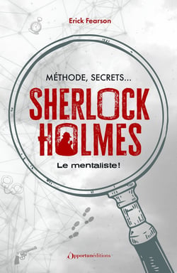 Méthode, secrets : Sherlock Holmes le mentaliste !