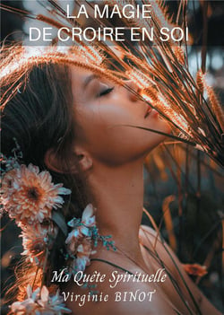 La magie de croire en soi - ma quete spirituelle