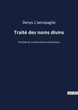 Traité des noms divins - la hiérarchie ecclésiastique