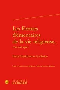 Les formes élémentaires de la vie religieuse, cent ans après - emile durkheim et la religion