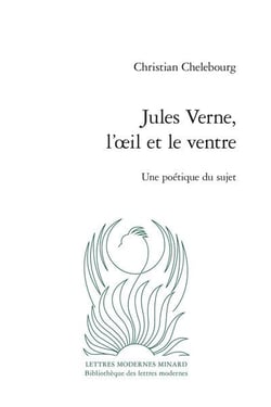 Jules verne, l'oeil et le ventre : une poétique du sujet