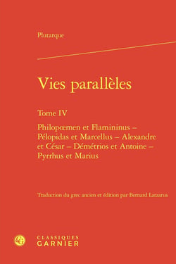 Vies parallèles Tome 4 : Philopoemen et Flamininus - Pélopidas et Marcellus - Alexandre et César - Démétrios et Antoine - Pyrrhus et Marius