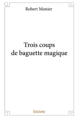 Trois coups de baguette magique