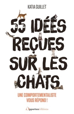 55 idées reçues sur les chats : Une comportementaliste vous répond