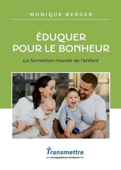 Éduquer pour le bonheur : La formation morale de l'enfant