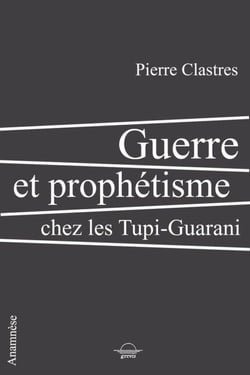 Guerre et prophétisme chez les Tupi-Guarani