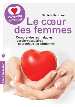 Le coeur des femmes - comprendre les maladies cardio-vasculaires pour mieux les combattre