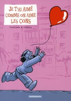 Je t'ai aimé comme on aime les cons