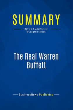Summary: The Real Warren Buffett : Review and Analysis of O'Loughlin's Book