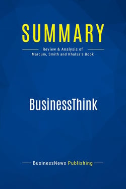 Summary: BusinessThink : Review and Analysis of Marcum, Smith and Khalsa's Book