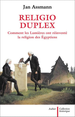 Religio duplex - comment les Lumières ont réinventé la religion des Egyptiens