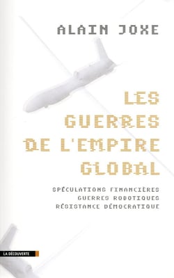 Les guerres de l'empire global - spéculations financières - guerres robotiques - résistance démocratique