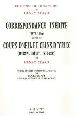 Correspondance inédite (1876-1896) suivie de Coups d'oeil et Clins d'yeux (Journal inédit, 1874-1875) de Henry Céard : Textes inédits publiés et annotés par Colin Burns, avec une préface de Pierre Cogny