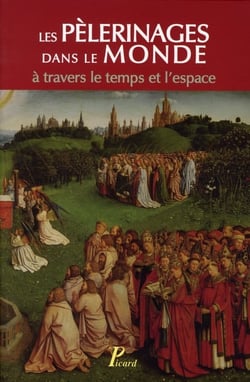 Les pèlerinages dans le monde à travers le temps l'espace - colloque organisé par le professeur Jean Chelini
