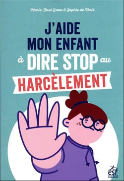 J'aide mon enfant à dire stop au harcèlement