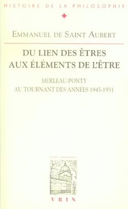 Du lien des êtres aux éléments de l?être - Merleau-Ponty au tournant des années 1945-1951