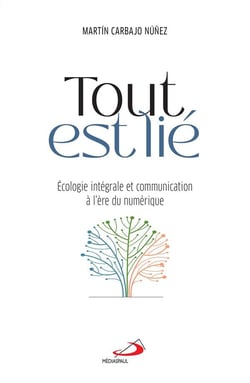 Tout est lié - écologie intégrale et communication à l'ère du numérique