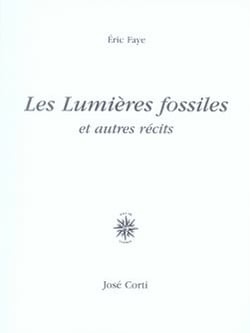 Les lumières fossiles et autres récits