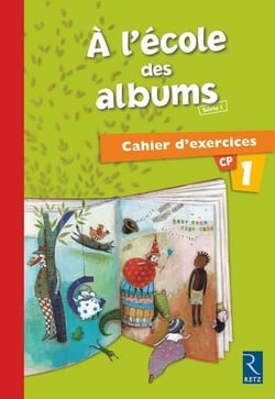 A L'ECOLE DES ALBUMS CP - SERIE 1 : cahier d'exercices Tome 1